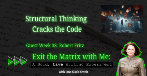 Exit The Matrix with Me - Wk38 Robert Fritz.png